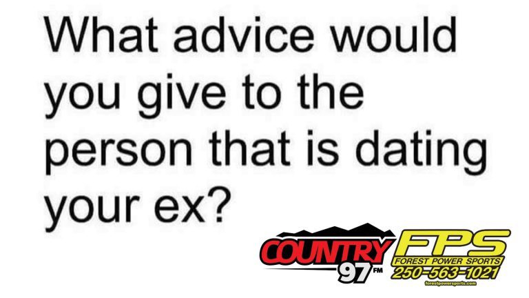 What Advice Would You Give The Person Dating Your Ex?