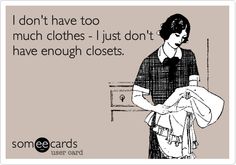 You just need bigger closets