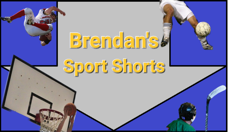 Brendan’s Sports Shorts; Thursday, May 12th